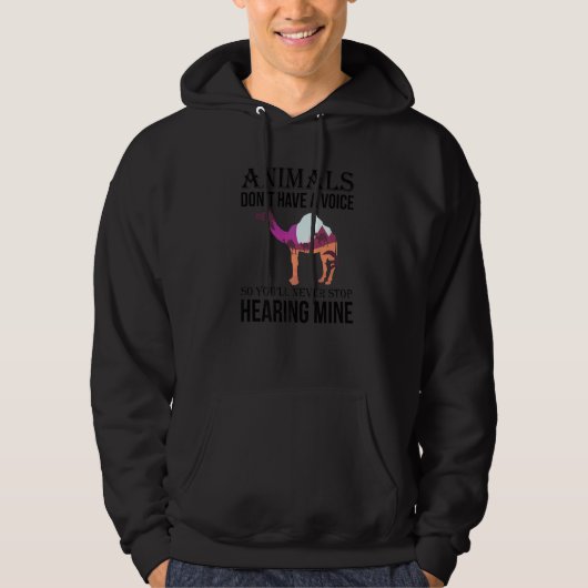 Dieren hebben geen stem dus je stopt nooit hoodie (Voorkant)
