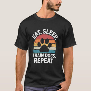 Dieren trainer en redder, Eet Slaap Train Honden R T-shirt