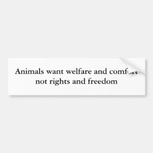 Dieren willen welzijn bumpersticker