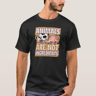 Dieren zijn geen ingrediënten Ethisch Pro Vegan Ad T-shirt