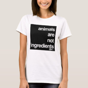 Dieren zijn geen ingrediënten voor de rechten van  t-shirt