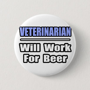 Dierenarts...zal voor bier werken ronde button 5,7 cm
