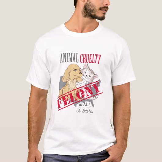 Dierenmisdadige Felony in 50 staten T-shirt (Voorkant)