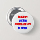 Dierenmishandelaars in slaap gezet ronde button 5,7 cm (Voorkant /achterkant)