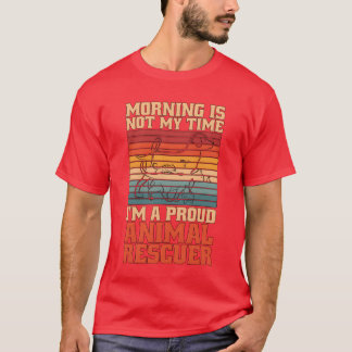 Dierenredder ochtend is niet mijn dierliefhebber g t-shirt