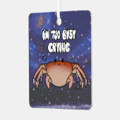 Dierkanker "Ik heb het te druk met huilen." Metalen Ornament (Voorkant links)