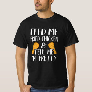 Diervoeders voor mij Fried Chicken en vertel me da T-shirt