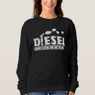 Diesel Because Electric Cars Cant Roll Coal Truck Trui