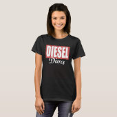 Diesel Diva Ladies Diesel Truck Dirty Diesel Chick T-shirt (Voorkant volledig)