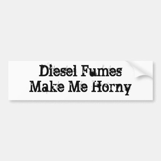 Diesel Fumes maken me Horny Bumpersticker (Voorkant)