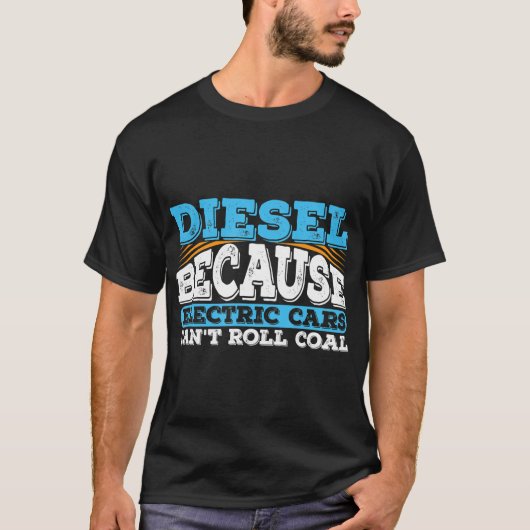 Diesel omdat elektrische auto's geen kolenwagen ku t-shirt (Voorkant)