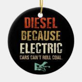 Diesel omdat elektrische auto's geen steenkool kun keramisch ornament (Voorkant)