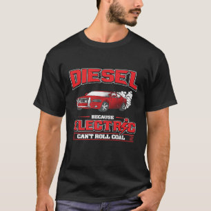 Diesel omdat elektrische kantelkolen vrachtwagen t-shirt