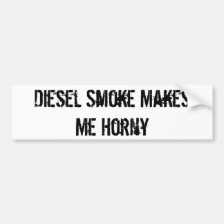Diesel Smoke maakt me Horny Bumpersticker