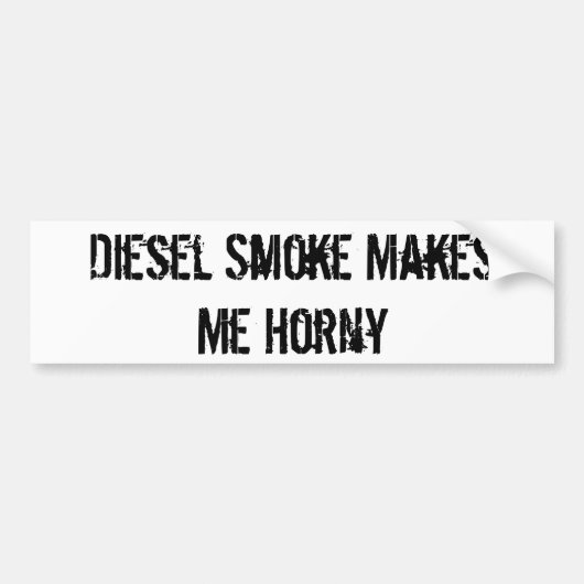 Diesel Smoke maakt me Horny Bumpersticker (Voorkant)