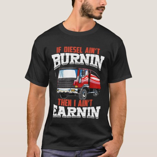 Diesel Trucker Quote Burning and Earning T-Shirt (Voorkant)