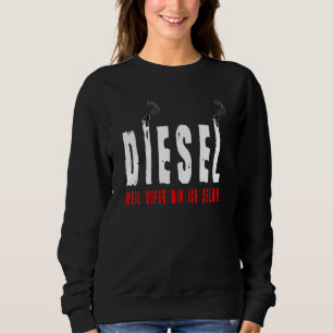 Dieseldriver omdat Super Bin Ich Selber Truck Trui
