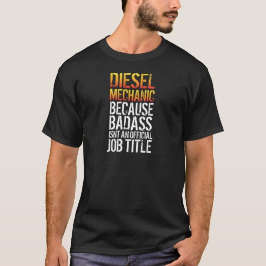 Dieselmechanisme omdat Badass geen titel is T-shirt (Voorkant)