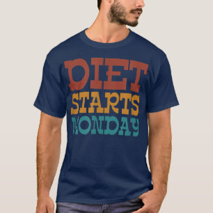 Diet begint maandag t-shirt