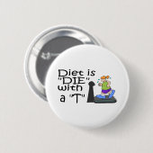Diet sterft met T Ronde Button 5,7 Cm (Voorkant /achterkant)