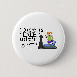 Diet sterft met T Ronde Button 5,7 Cm