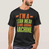 Dietitian Im a Lean Mean Calorie Burning Machine T-shirt (Voorkant)