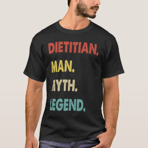 Dietitian Man Myth Legend 1 T-shirt