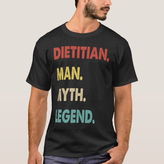 Dietitian Man Myth Legend 1 T-shirt (Voorkant)