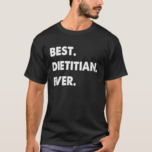 Dietitian Profession Best Dietitian Ever T-shirt (Voorkant)