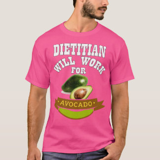 Dietitian Will zal werken voor Avocado 1 T-shirt