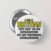 Dietititian...Superieure Intelligentie Ronde Button 5,7 Cm (Voorkant /achterkant)