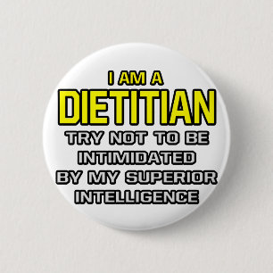 Dietititian...Superieure Intelligentie Ronde Button 5,7 Cm