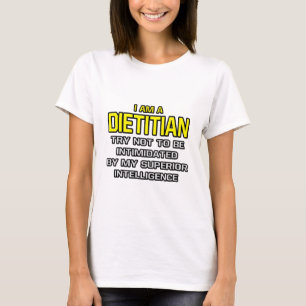 Dietititian...Superieure Intelligentie T-shirt