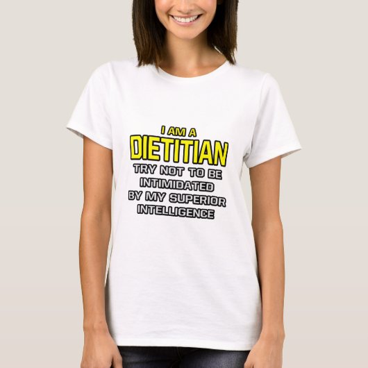 Dietititian...Superieure Intelligentie T-shirt (Voorkant)