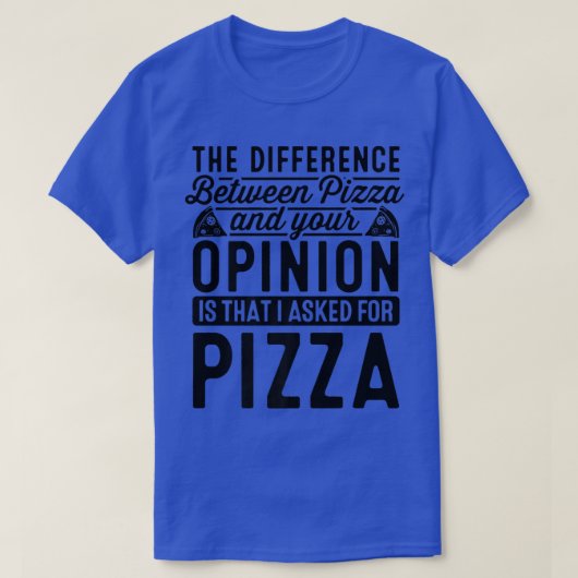 Difference Between Pizza And You Pizza Lover I T-shirt (Design voorkant)
