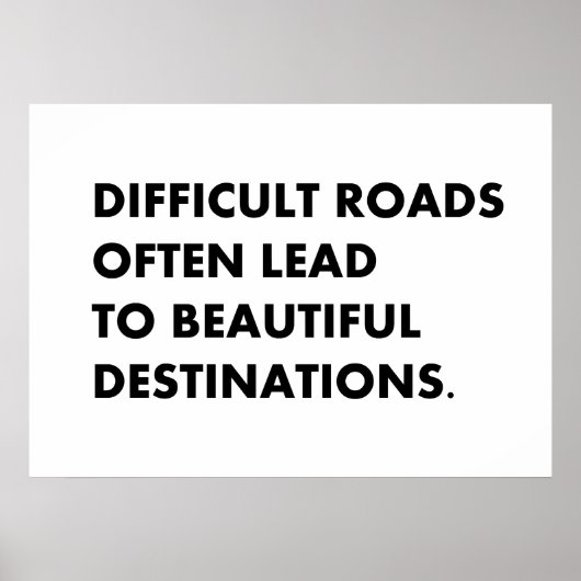 Difficult roads often lead to beautiful destinatio poster (Voorkant)