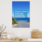 Difficult roads often lead to beautiful destinatio poster (Keuken)