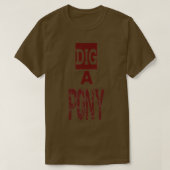 Dig A Pony T-shirt (Design voorkant)