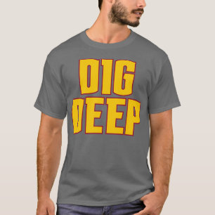 Dig Deep Denver T-shirt