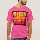 Dig Lazarus T-shirt (Voorkant)