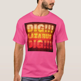 Dig Lazarus T-shirt