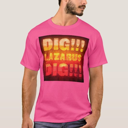 Dig Lazarus T-shirt (Voorkant)