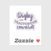 "Digby, jij verraderlijke lafaard!" Vinyl Sticker (Vel)