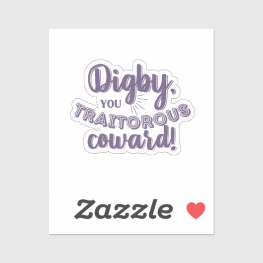 "Digby, jij verraderlijke lafaard!" Vinyl Sticker (Vel)