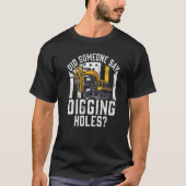 Digging Holes Construction Workers & Construction  T-shirt (Voorkant)