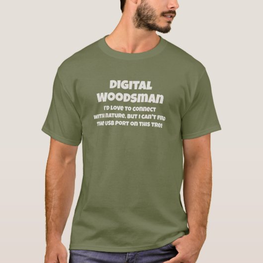 Digital Woodsman Connects to Nature Humorous Text T-shirt (Voorkant)