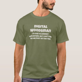 Digital Woodsman maakt contact met de natuur Humor T-shirt