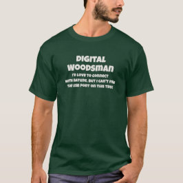 Digital Woodsman maakt contact met de natuur Humor T-shirt