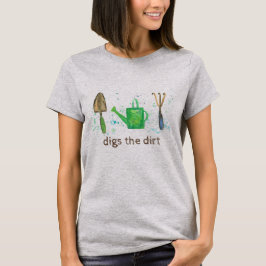 Digs de vuil tuinieren tools t-shirt