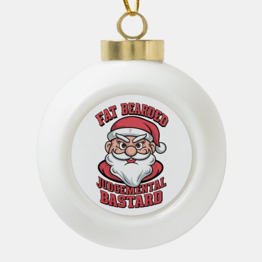 Dikke Bearded Oordelende Bastaard Hilarisch Santa Keramische Bal Ornament (Voorkant)